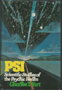 "PSI: Scientific Studies of the Psychic Realm" by Charles T. Tart