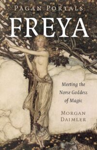 "Freya: Meeting the Norse Goddess of Magic" by Morgan Daimler (Pagan Portals)