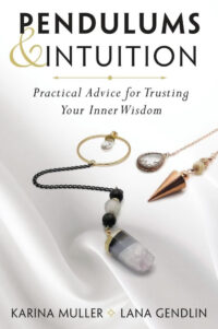"Pendulums & Intuition: Practical Advice for Trusting Your Inner Wisdom" by Karina Muller and Lana Gendlin