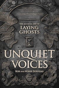 "Unquiet Voices: The Magical Art of Laying Ghosts" by Rob Douglas and Nonie Douglas