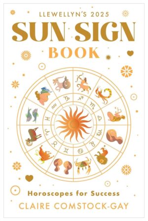 "Llewellyn's 2025 Sun Sign Book: Horoscopes for Success" by Claire Comstock-Gay