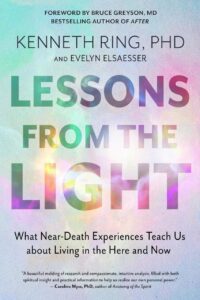 "Lessons from the Light: What Near-Death Experiences Teach Us about Living in the Here and Now" by Kenneth Ring (2024 edition)