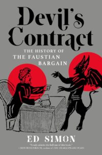 "Devil's Contract: The History of the Faustian Bargain" by Ed Simon