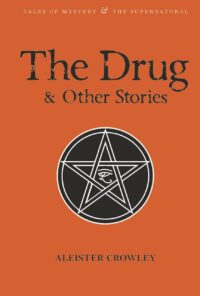 "The Drug and Other Stories" by Aleister Crowley (2nd edition, revised and expanded)