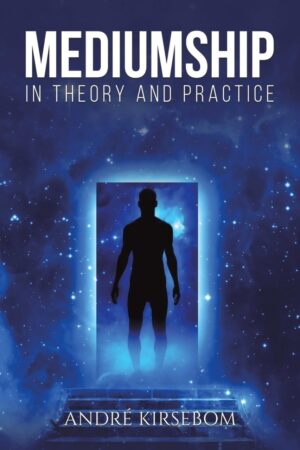 "Mediumship in Theory and Practice" by André Kirsebom