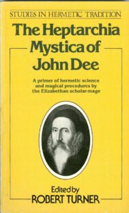 "The Heptarchia Mystica of John Dee" by Robert Turner (2nd edition 1986)