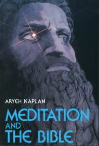 "Meditation and The Bible" by Aryeh Kaplan