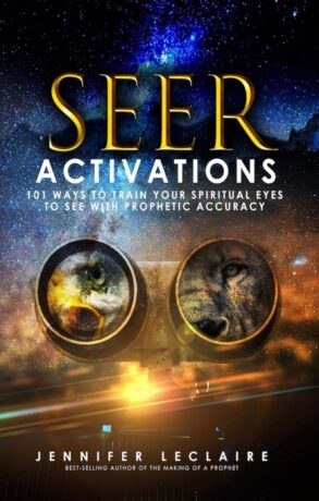 "Seer Activations: 101 Ways to Train Your Spiritual Eyes to See with Prophetic Accuracy" by Jennifer LeClaire