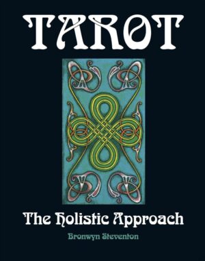 "Tarot. The Holistic Approach: A Spiritual Approach To Life Through The Art of Tarot" by Bronwyn Steventon