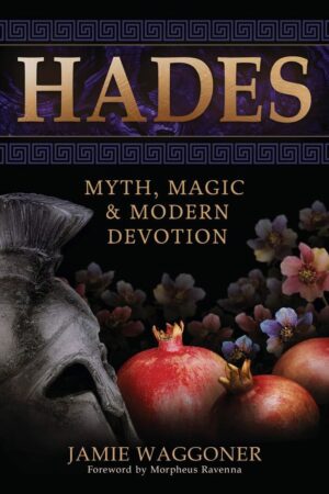 "Hades: Myth, Magic & Modern Devotion" by Jamie Waggoner