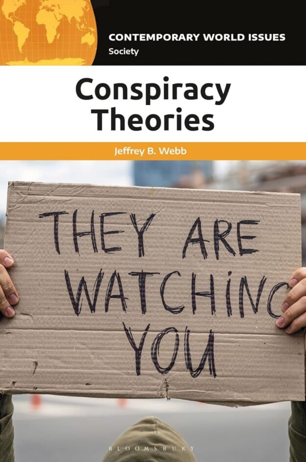 "Conspiracy Theories: A Reference Handbook" by Jeffrey B. Webb