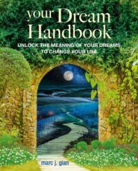 "Your Dream Handbook: Unlock the Meaning of Your Dreams to Change Your Life" by Marc J. Gian