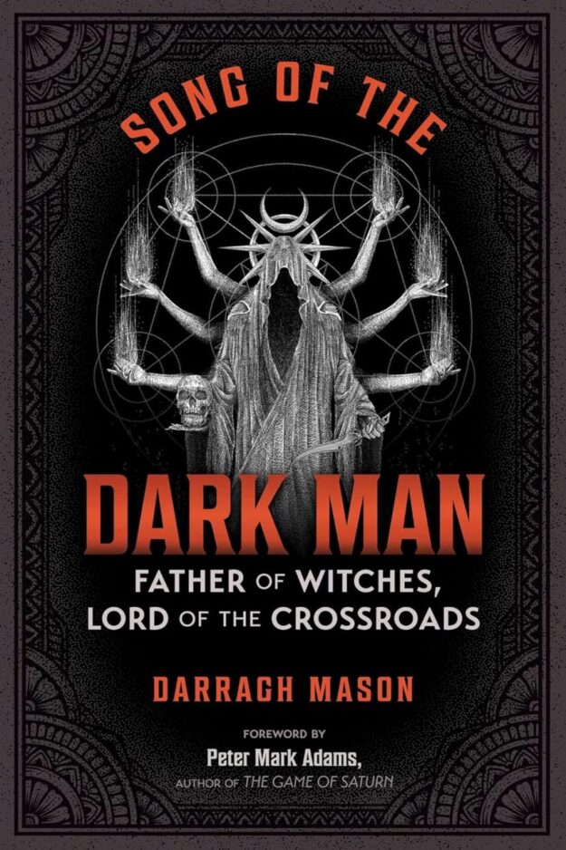 "Song of the Dark Man: Father of Witches, Lord of the Crossroads" by Darragh Mason