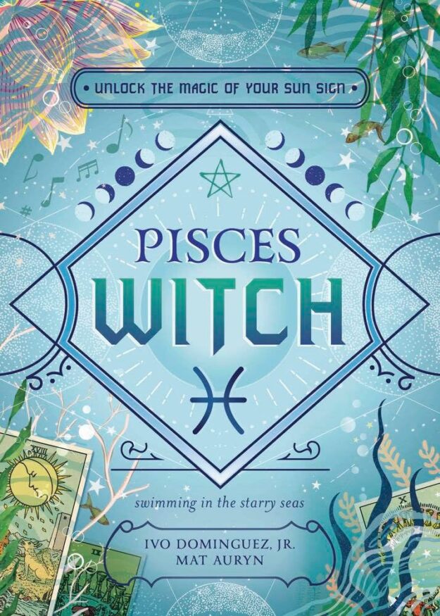 "Pisces Witch: Unlock the Magic of Your Sun Sign" by Ivo Dominguez, Jr. and Mat Auryn