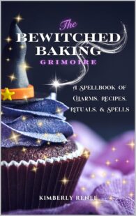 "The Bewitched Baking Grimoire: A Spellbook of Charms, Recipes, Rituals, and Spells" by Kimberly Renee