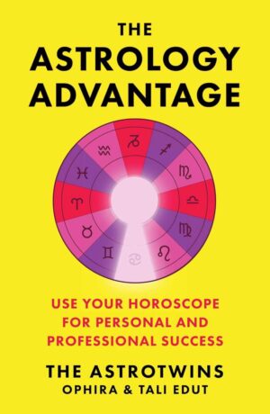 "The Astrology Advantage: Use Your Horoscope for Personal and Professional Success" by Ophira Edut and Tali Edut