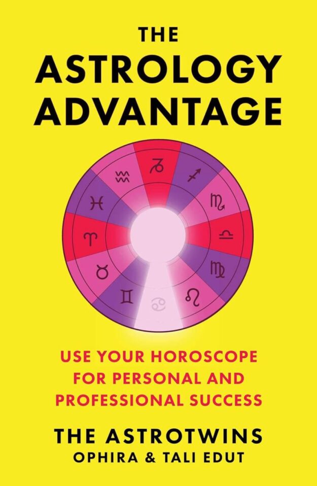 "The Astrology Advantage: Use Your Horoscope for Personal and Professional Success" by Ophira Edut and Tali Edut