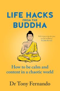 "Life Hacks from the Buddha: How to be calm and content in a chaotic world" by Tony Fernando