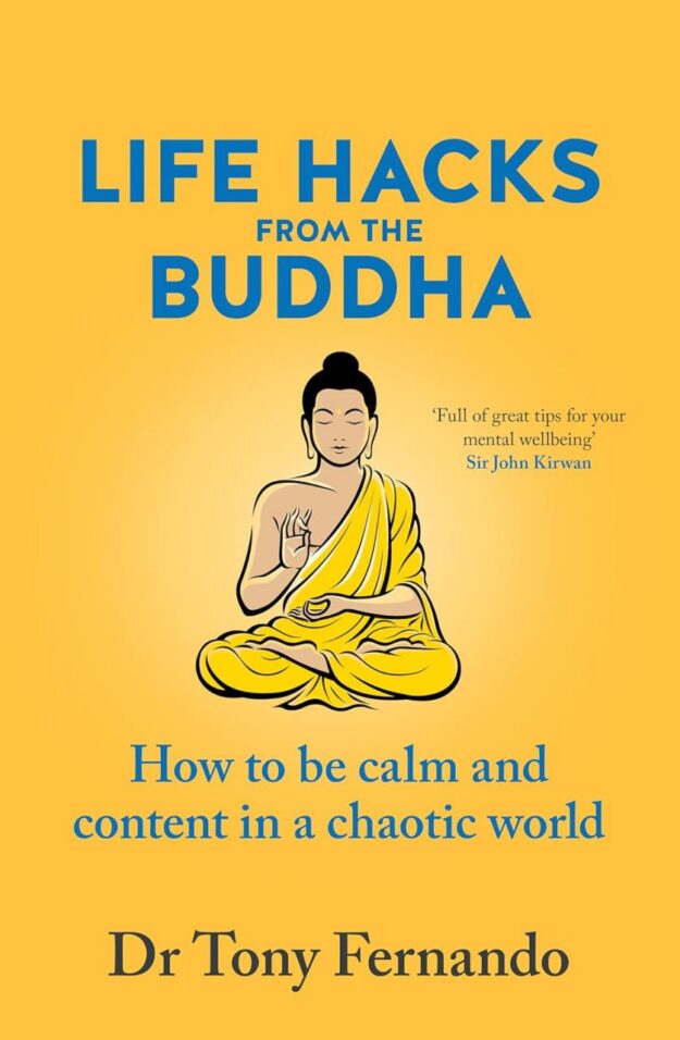 "Life Hacks from the Buddha: How to be calm and content in a chaotic world" by Tony Fernando