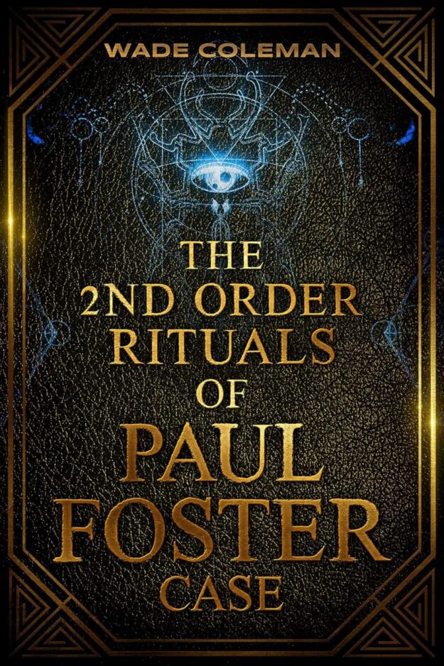 "The Second Order Ritual of Paul Foster Case" edited by Wade Coleman