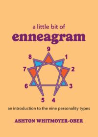 "A Little Bit of Enneagram: An Introduction to the Nine Personality Types" by Ashton Whitmoyer-Ober