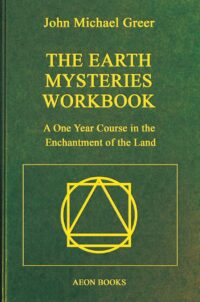 "The Earth Mysteries Workbook: A One Year Course in the Enchantment of the Land" by John Michael Greer