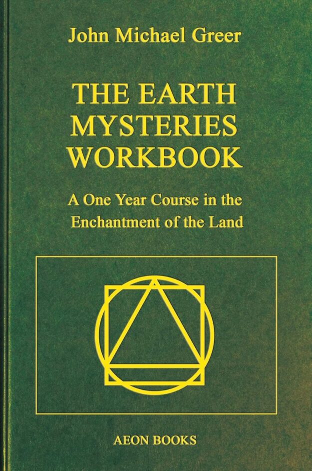 "The Earth Mysteries Workbook: A One Year Course in the Enchantment of the Land" by John Michael Greer