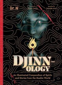 "Djinnology: An Illuminated Compendium of Spirits and Stories from the Muslim World" by Seema Yasmin