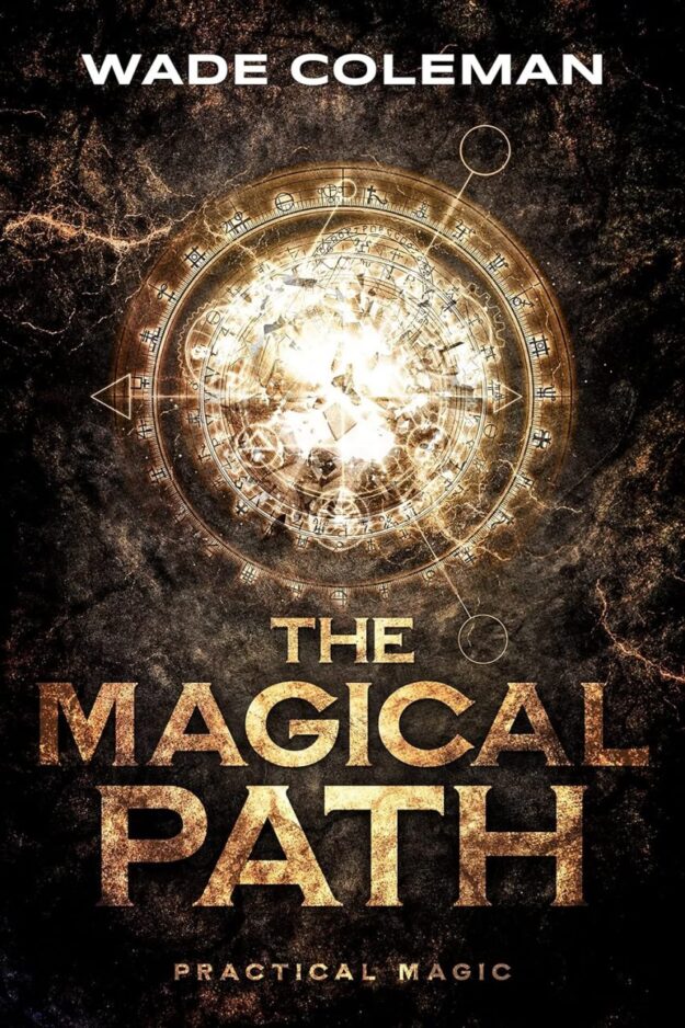 "The Magical Path: Practical Magic" by Wade Coleman