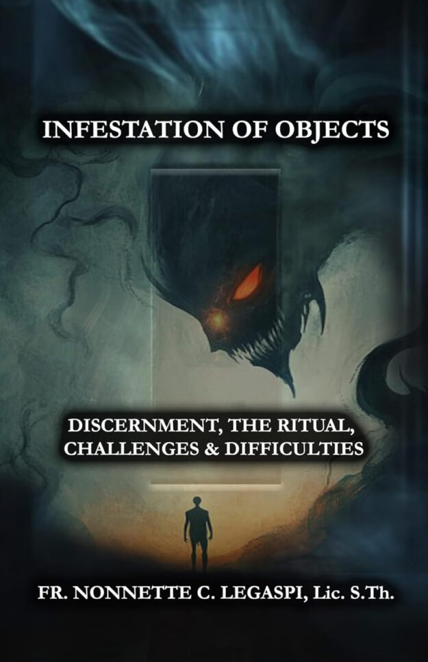 "Infestation of Objects: Discernment, The Ritual, Challenges & Difficulties" by Fr. Nonnette C. Legaspi