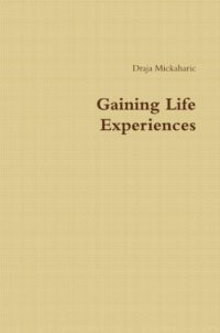 "Gaining Life Experiences" by Draja Mickaharic