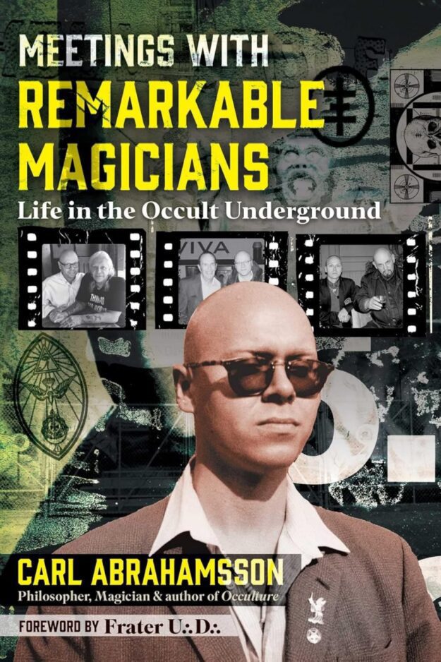 "Meetings with Remarkable Magicians: Life in the Occult Underground" by Carl Abrahamsson