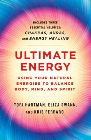 "Ultimate Energy: Using Your Natural Energies to Balance Body, Mind, and Spirit" by Tori Hartman et al