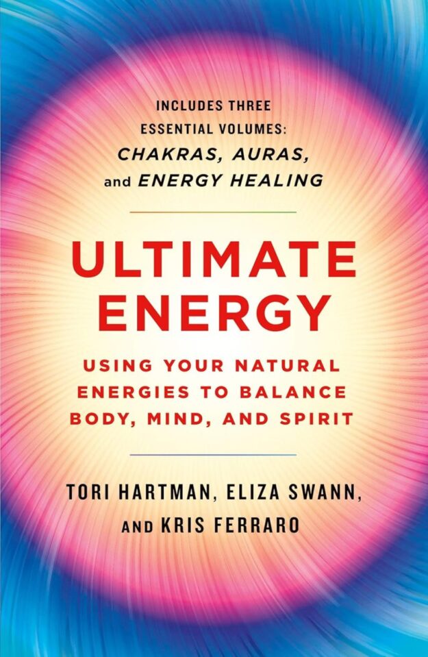 "Ultimate Energy: Using Your Natural Energies to Balance Body, Mind, and Spirit" by Tori Hartman et al