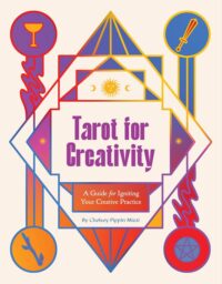 "Tarot for Creativity: A Guide for Igniting Your Creative Practice" by Chelsey Pippin Mizzi