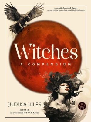 "Witches: A Compendium" by Judika Illes