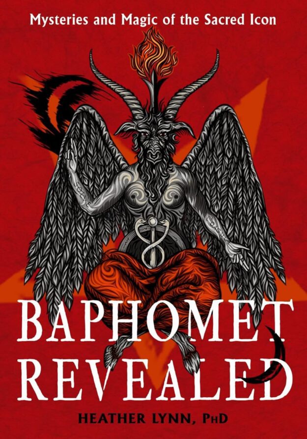 "Baphomet Revealed: Mysteries and Magic of the Sacred Icon" by Heather Lynn