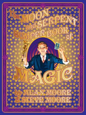 "The Moon and Serpent Bumper Book of Magic" by Alan Moore and Steve Moore