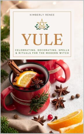 "Yule: Celebrating, Decorating, Spells & Rituals for the Modern Witch" by Kimberly Renee