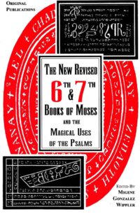 "The New Revised 6th & 7th Books of Moses and the Magical Uses of the Psalms" by Migene Gonzalez-Wippler (2nd edition 1991)