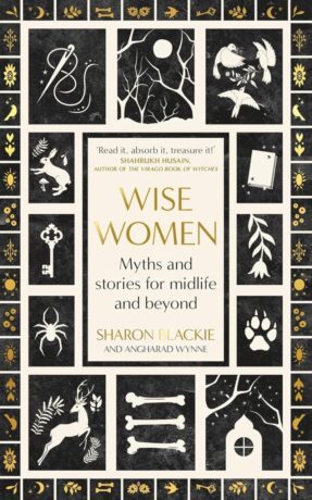 "Wise Women: Myths and Stories for Midlife and Beyond" by Sharon Blackie