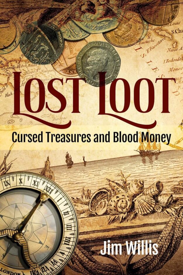 "Lost Loot: Cursed Treasures and Blood Money" by Jim Willis