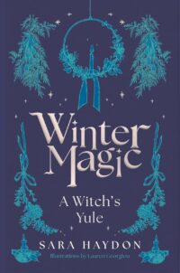 "Winter Magic: A Witch's Yule" by Sara Haydon