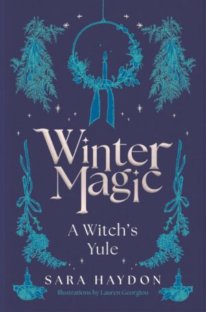 "Winter Magic: A Witch's Yule" by Sara Haydon