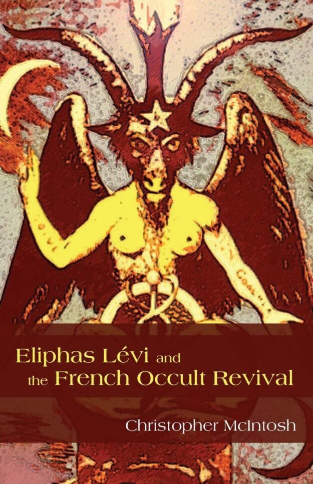 "Eliphas Levi and the French Occult Revival" by Christopher McIntosh