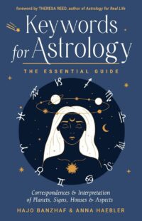 "Keywords for Astrology: The Essential Guide to Correspondences and Interpretation of Planets, Signs, Houses, and Aspects" by Hajo Banzhaf and Anna Haebler (2024 new edition)