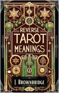 "Reverse Tarot Meanings" by J. Brownbridge