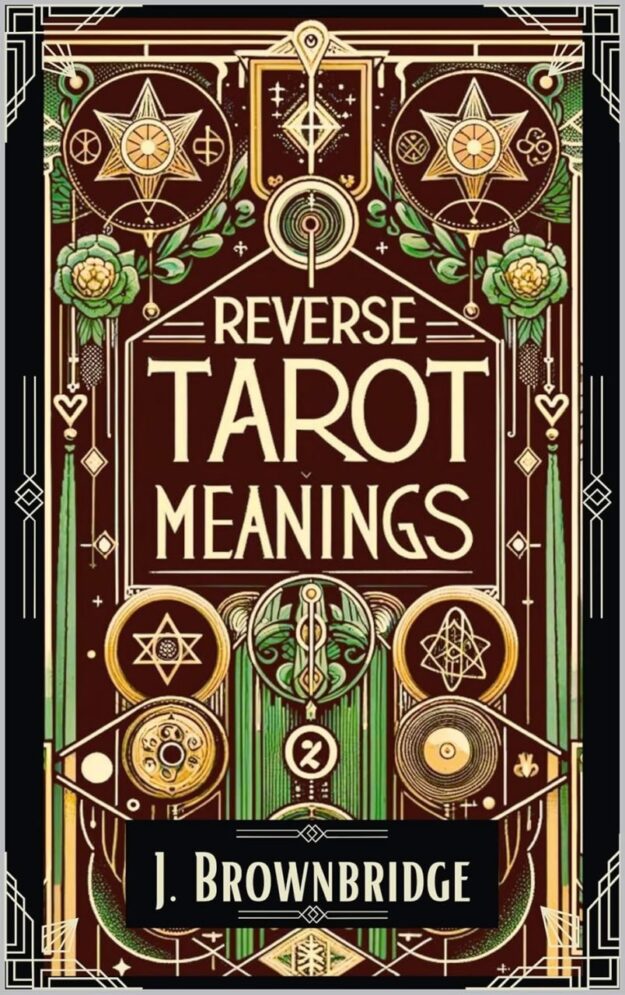 "Reverse Tarot Meanings" by J. Brownbridge