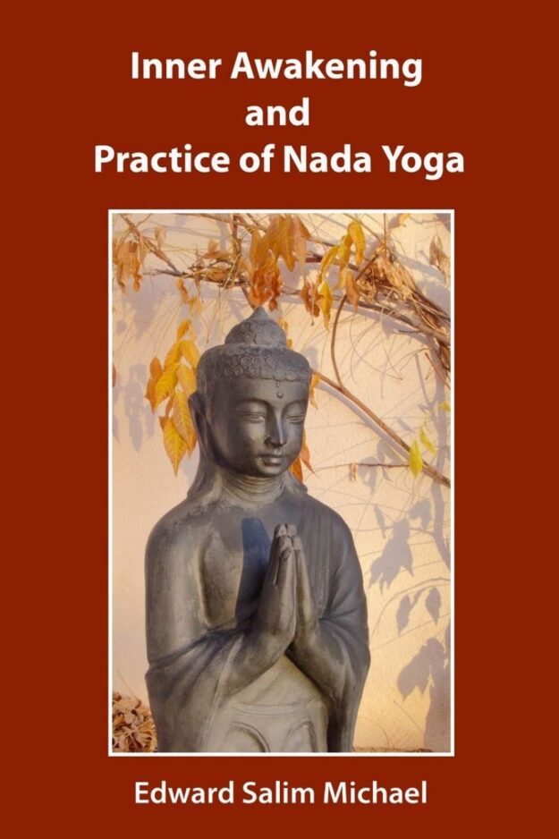 "Inner Awakening and Practice of Nada Yoga" by Edward Salim Michael