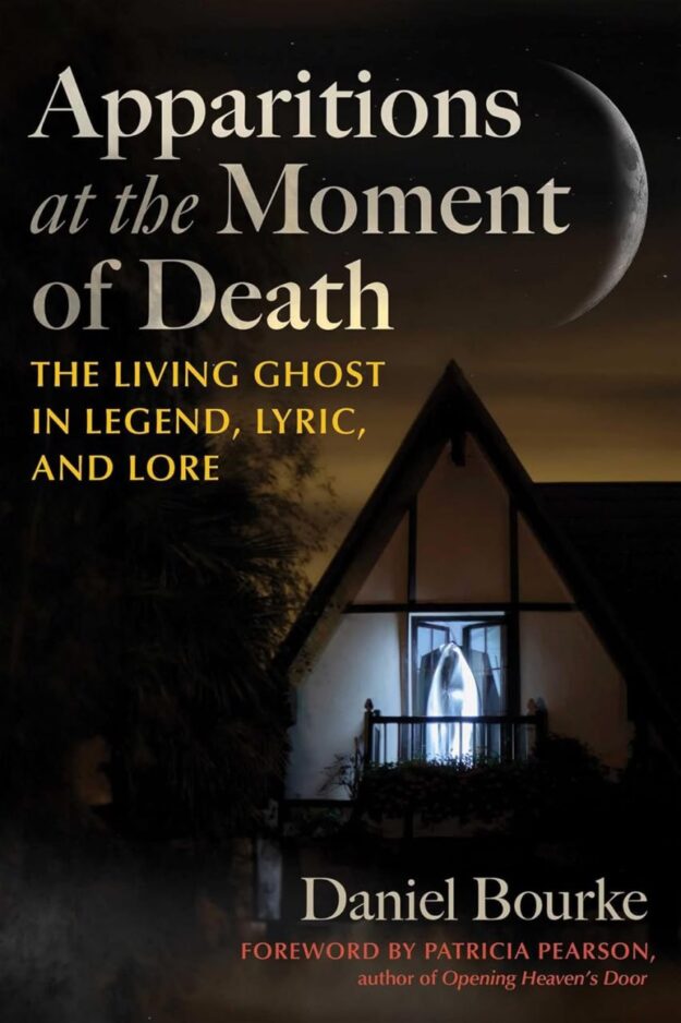 "Apparitions at the Moment of Death: The Living Ghost in Legend, Lyric, and Lore" by Daniel Bourke